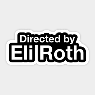 Directed By - Eli Roth Sticker